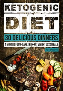 Baixar Ketogenic Diet: 30 Delicious Dinner Recipes: 30 Days of Dinner + FREE GIFT! (Ketogenic Cookbook, High Fat Low Carb, Keto Diet, Weight Loss, Epilepsy, Diabetes) (English Edition) pdf, epub, eBook