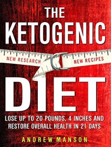 Baixar Ketogenic Diet: Lose Up to 20 Pounds, 4 Inches and Restore Overall Health! — in 21 Days ( New Research, New Recipes ) (English Edition) pdf, epub, eBook
