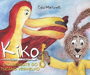 Baixar Kiko e o Resgate do Tucano Vermelho pdf, epub, eBook