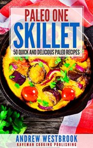 Baixar Paleo: One Skillet – 50 Quick and Delicious Paleo Recipes (English Edition) pdf, epub, eBook