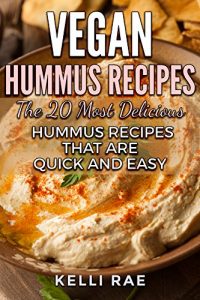Baixar Vegan Hummus Recipes: The 20 Most Delicious Hummus Recipes That Are Quick and Easy (English Edition) pdf, epub, eBook