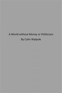 Baixar A World without Money or Politicians (English Edition) pdf, epub, eBook