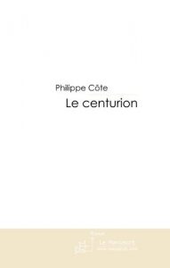 Baixar Le centurion (FICTION) pdf, epub, eBook