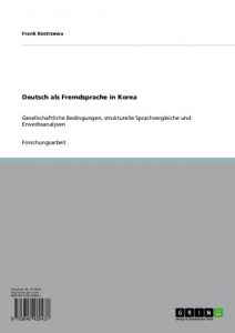 Baixar Deutsch als Fremdsprache in Korea: Gesellschaftliche Bedingungen, strukturelle Sprachvergleiche und Erwerbsanalysen pdf, epub, eBook