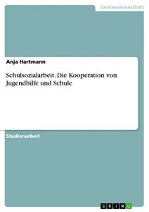 Baixar Schulsozialarbeit. Die Kooperation von Jugendhilfe und Schule pdf, epub, eBook