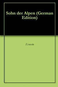 Baixar Sohn der Alpen (German Edition) pdf, epub, eBook