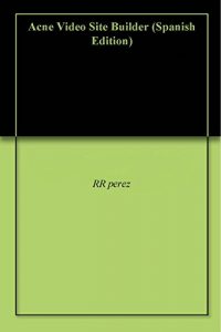 Baixar Acne Video Site Builder (Spanish Edition) pdf, epub, eBook