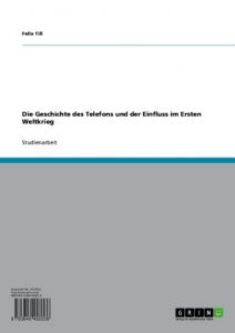 Baixar Die Geschichte des Telefons und der Einfluss im Ersten Weltkrieg pdf, epub, eBook
