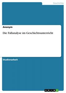 Baixar Die Fallanalyse im Geschichtsunterricht pdf, epub, eBook
