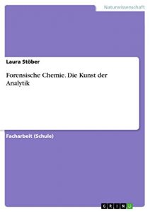 Baixar Forensische Chemie. Die Kunst der Analytik pdf, epub, eBook
