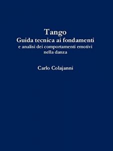 Baixar Tango. Guida tecnica ai fondamenti e analisi dei comportamenti emotivi nella danza (Italian Edition) pdf, epub, eBook