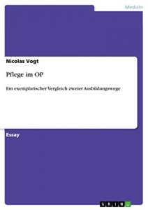 Baixar Pflege im OP: Ein exemplarischer Vergleich zweier Ausbildungswege pdf, epub, eBook