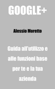 Baixar Google+ per il Business e le PMI (Italian Edition) pdf, epub, eBook