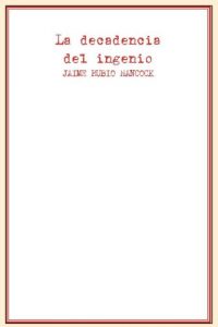 Baixar La decadencia del ingenio (Spanish Edition) pdf, epub, eBook
