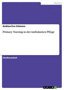 Baixar Primary Nursing in der Ambulanten Pflege pdf, epub, eBook