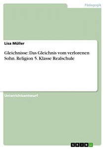 Baixar Gleichnisse: Das Gleichnis vom verlorenen Sohn. Religion 5. Klasse Realschule pdf, epub, eBook