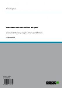 Baixar Selbstentwickelndes Lernen im Sport: Unterschiedliche Lernprinzipien in Schule und Freizeit pdf, epub, eBook