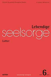 Baixar Lebendige Seelsorge 6/2016: Luther (German Edition) pdf, epub, eBook