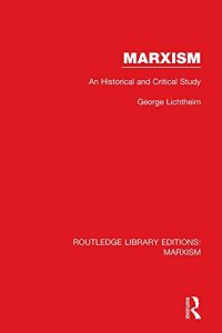 Baixar Marxism (RLE Marxism): An Historical and Critical Study: Volume 19 (Routledge Library Editions: Marxism) pdf, epub, eBook