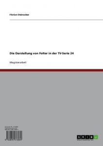Baixar Die Darstellung von Folter in der TV-Serie 24 pdf, epub, eBook
