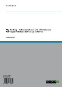 Baixar Aby Warburg – Italienische Kunst und internationale Astrologie im Palazzo Schifanoja zu Ferrara pdf, epub, eBook