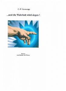 Baixar …und die Wahrheit wird siegen !: Roman vom Glauben und Wissen (German Edition) pdf, epub, eBook