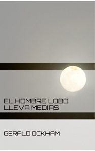 Baixar El Hombre Lobo Lleva Medias (Spanish Edition) pdf, epub, eBook