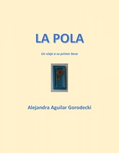 Baixar La Pola: Un viaje a su primer beso (Spanish Edition) pdf, epub, eBook