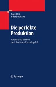Baixar Die perfekte Produktion: Manufacturing Excellence durch Short Interval Technology (SIT) pdf, epub, eBook