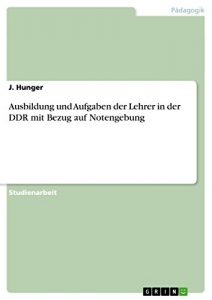 Baixar Ausbildung und Aufgaben der Lehrer in der DDR mit Bezug auf Notengebung pdf, epub, eBook