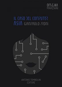 Baixar Il Caso Del Computer Asia (Officina Marziani) pdf, epub, eBook