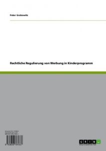 Baixar Rechtliche Regulierung von Werbung in Kinderprogramm pdf, epub, eBook