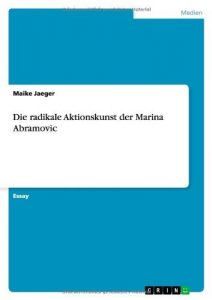 Baixar Die radikale Aktionskunst der Marina Abramovic pdf, epub, eBook