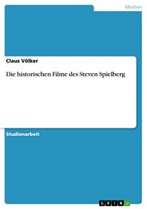 Baixar Die historischen Filme des Steven Spielberg pdf, epub, eBook