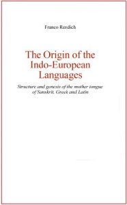 Baixar The Origin of Indo-European Languages: Structure and genesis of the mother tongue of Sanskrit, Greek and Latin. (English Edition) pdf, epub, eBook