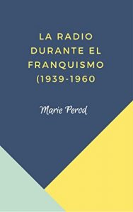 Baixar La radio durante el franquismo (1939 – 1960) (Spanish Edition) pdf, epub, eBook