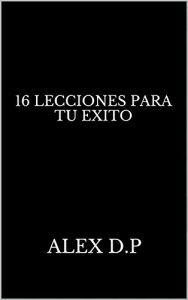 Baixar 16 LECCIONES PARA TU EXITO (Spanish Edition) pdf, epub, eBook