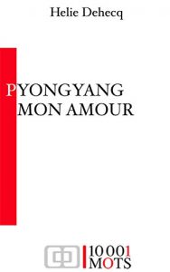 Baixar Pyongnyang Mon Amour (French Edition) pdf, epub, eBook