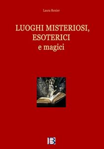 Baixar Luoghi misteriosi, esoterici e magici pdf, epub, eBook