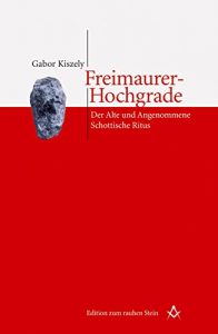 Baixar Freimaurer-Hochgrade: Der Alte und Angenommene Schottische Ritus (Edition zum rauhen Stein) (German Edition) pdf, epub, eBook