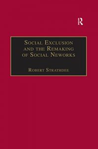 Baixar Social Exclusion and the Remaking of Social Networks (Voices in Development Management) pdf, epub, eBook