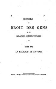 Baixar Histoire du droit des gens et des relations internationales – Tome XVII (French Edition) pdf, epub, eBook