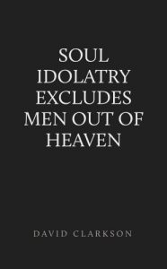 Baixar Soul Idolatry Excludes Men out of Heaven (English Edition) pdf, epub, eBook