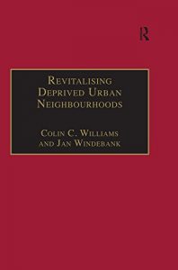 Baixar Revitalising Deprived Urban Neighbourhoods: An Assisted Self-Help Approach (Urban and Regional Planning and Development Series) pdf, epub, eBook