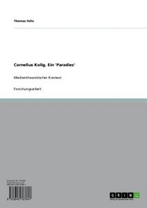 Baixar Cornelius Kolig. Ein ‘Paradies’: Medientheoretischer Kontext pdf, epub, eBook