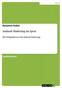 Baixar Ambush Marketing im Sport: Die Erfolgsfaktoren des Ambush Marketing pdf, epub, eBook