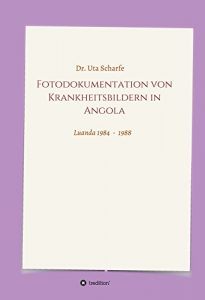 Baixar Fotodokumentation von Krankheitsbildern in Angola: 1984 – 1988 in Luanda (German Edition) pdf, epub, eBook