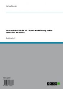 Baixar Escorial und Valle de los Caidos – Betrachtung zweier spanischer Bauwerke pdf, epub, eBook