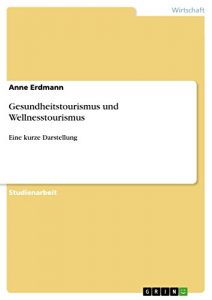 Baixar Gesundheitstourismus und Wellnesstourismus: Eine kurze Darstellung pdf, epub, eBook