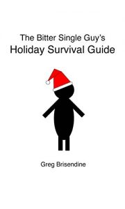 Baixar The Bitter Single Guy’s Holiday Survival Guide: Tips and Tricks for Surviving the Season (English Edition) pdf, epub, eBook